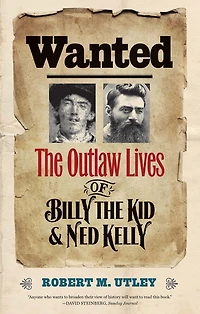 Wanted: the Outlaw Lives of Billy Kid and Ned Kelly