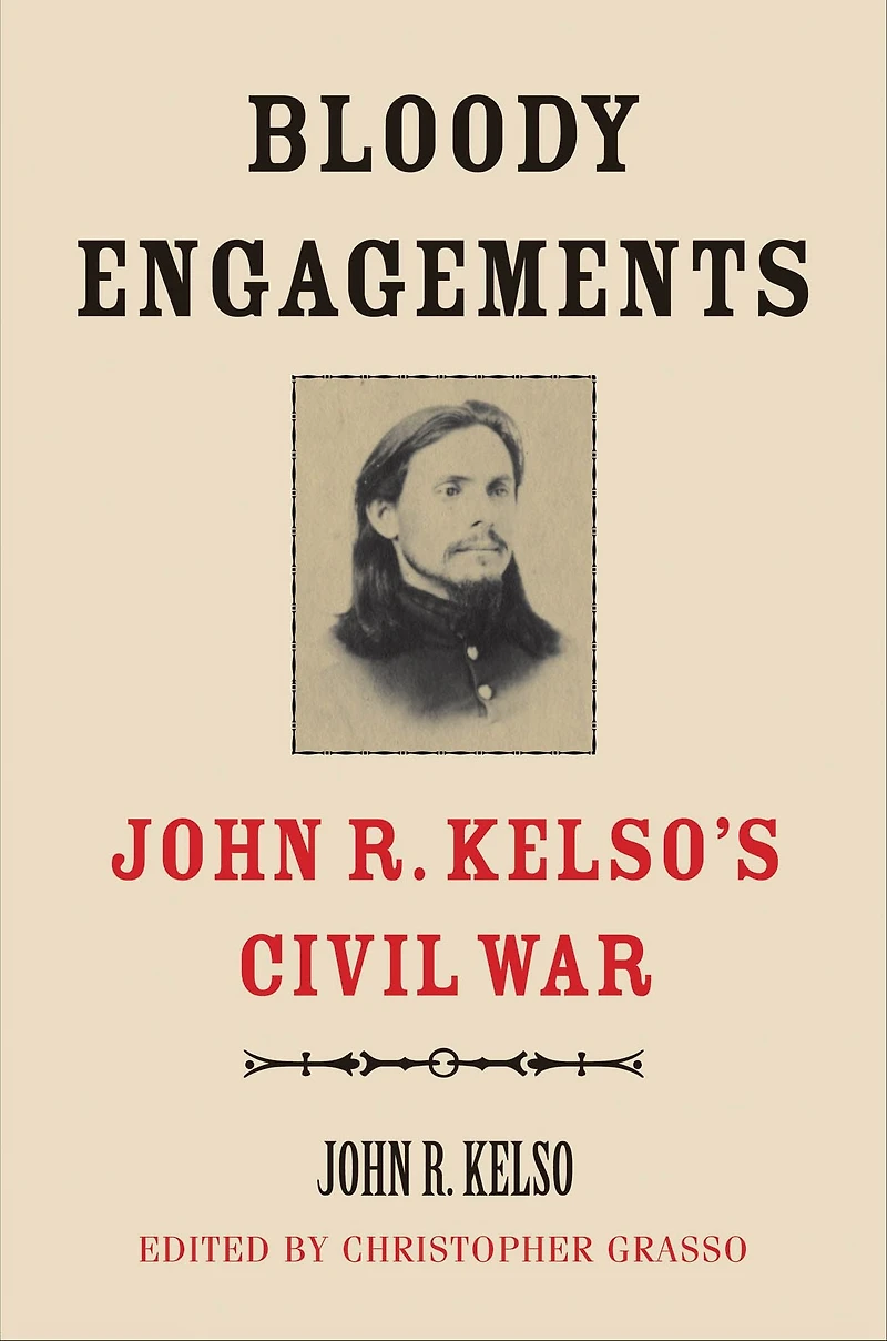 Bloody Engagements: John R. Kelso's Civil War