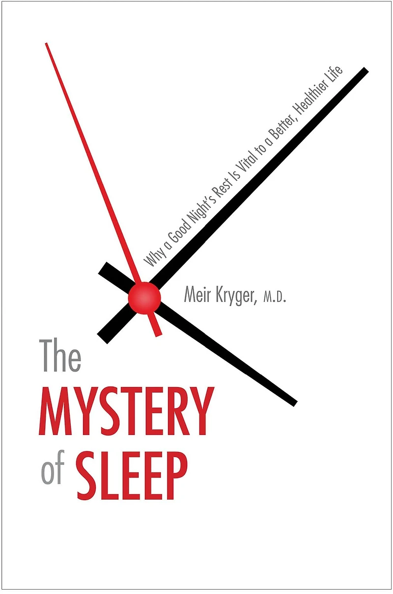 The Mystery of Sleep: Why a Good Night's Rest Is Vital to Better, Healthier Life