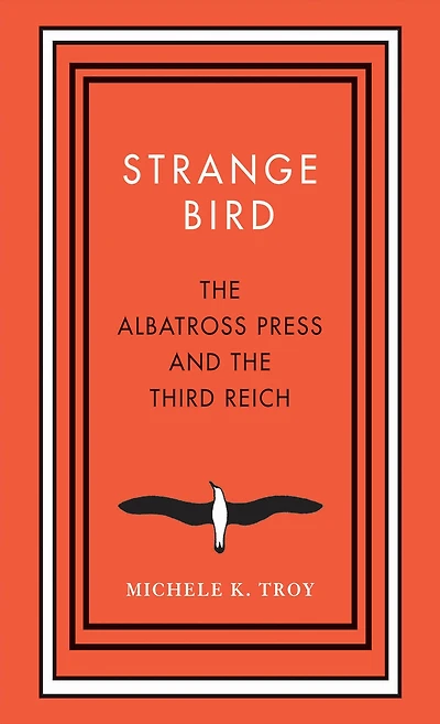 Strange Bird: the Albatross Press and Third Reich