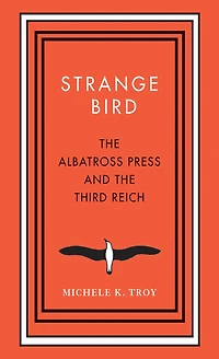 Strange Bird: the Albatross Press and Third Reich