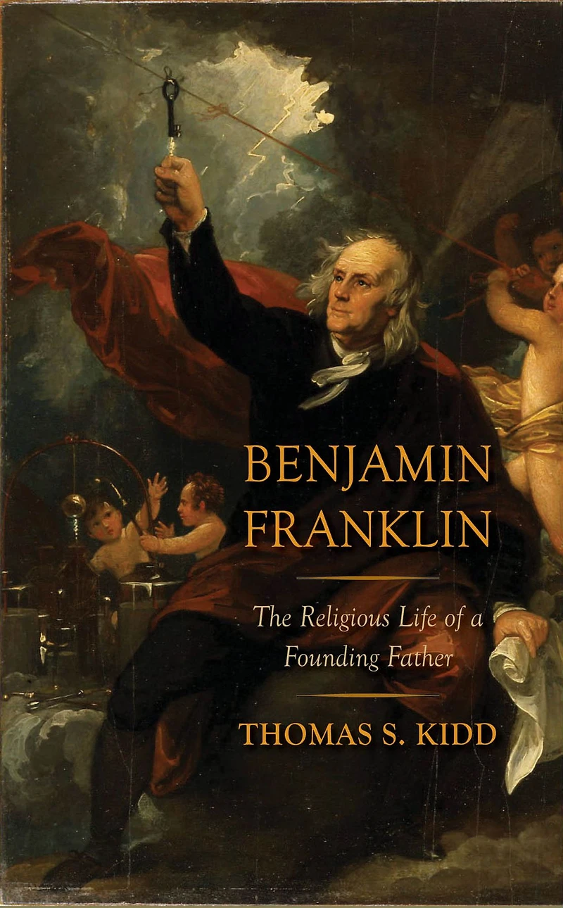 Benjamin Franklin: The Religious Life of a Founding Father