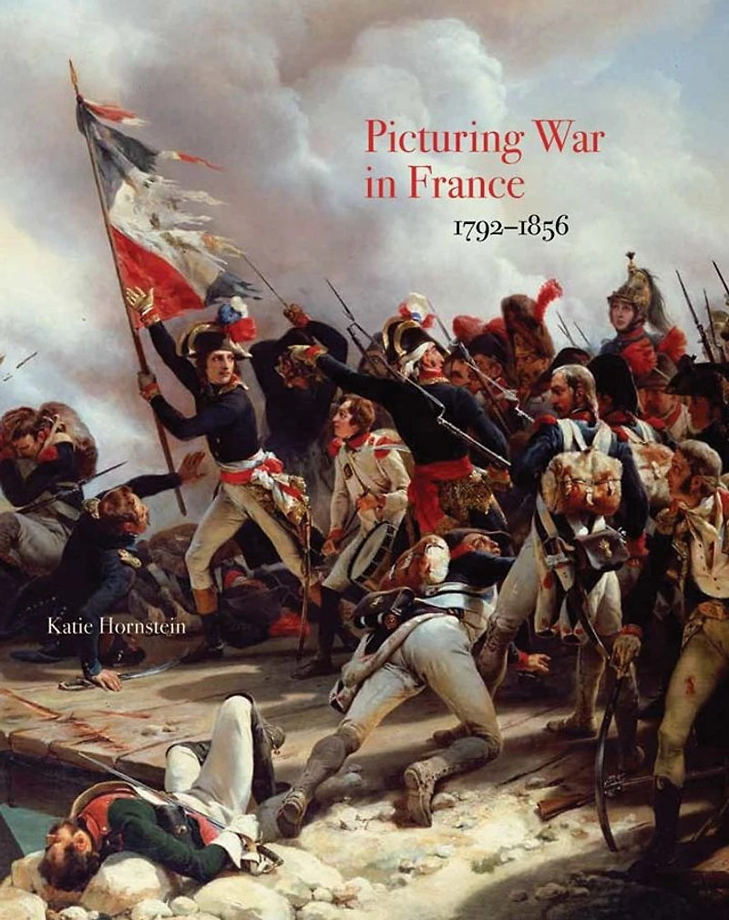 Picturing War France, 1792-1856