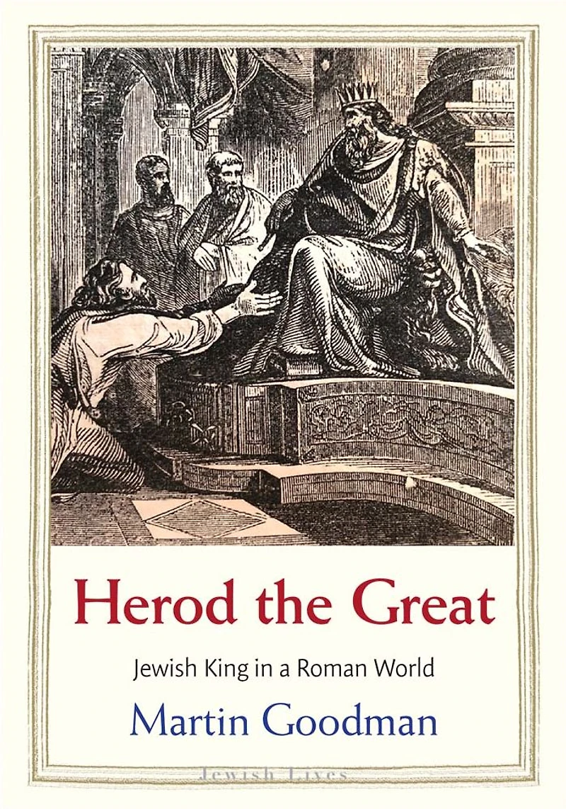 Herod the Great: Jewish King a Roman World