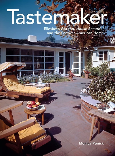 Tastemaker: Elizabeth Gordon, House Beautiful, and the Postwar American Home