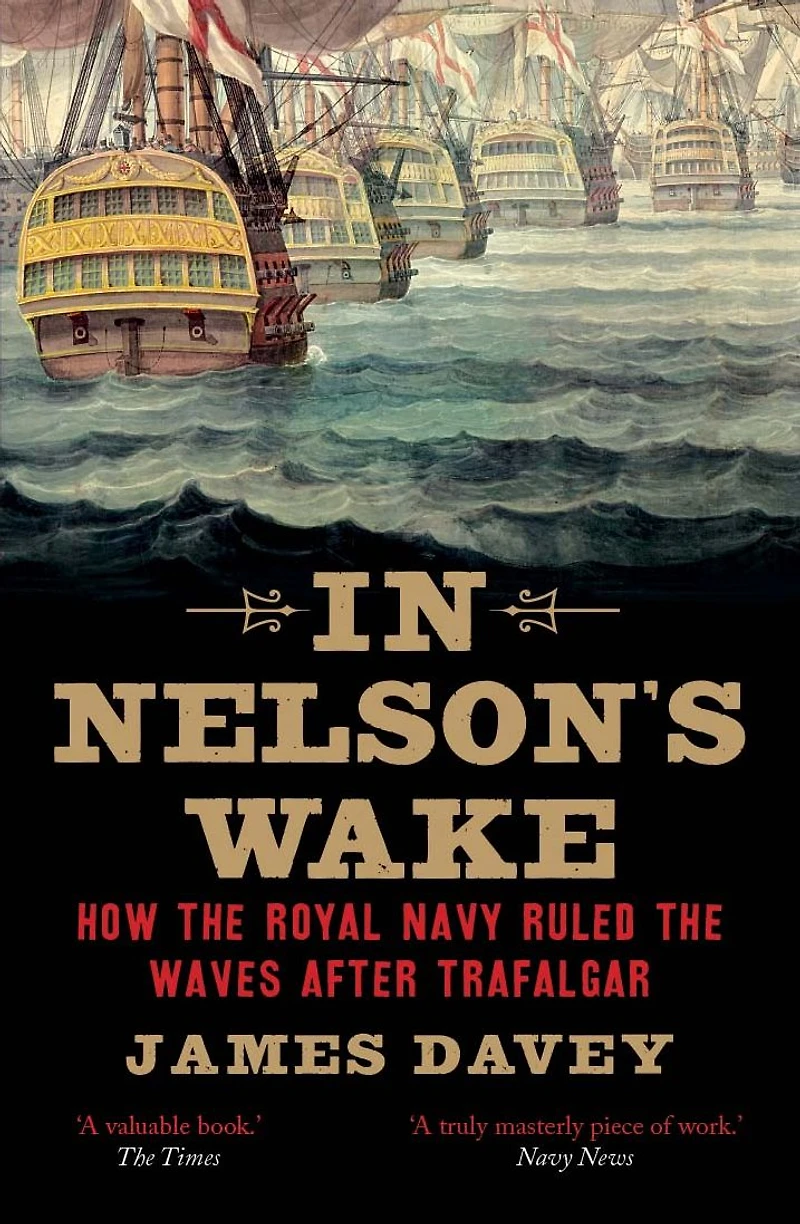 Nelson's Wake: the Navy and Napoleonic Wars