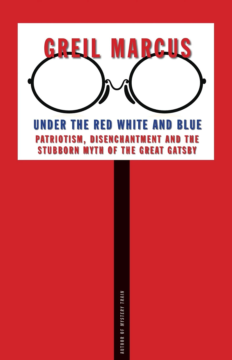 Under the Red White and Blue: Patriotism, Disenchantment Stubborn Myth of Great Gatsby