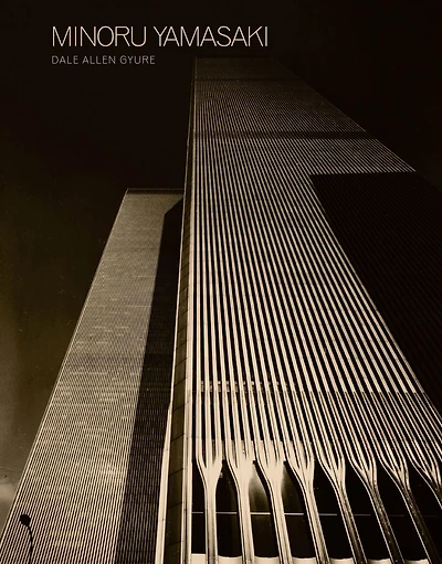 Minoru Yamasaki: Humanist Architecture for a Modernist World