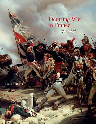 Picturing War France, 1792-1856