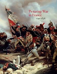 Picturing War France, 1792-1856