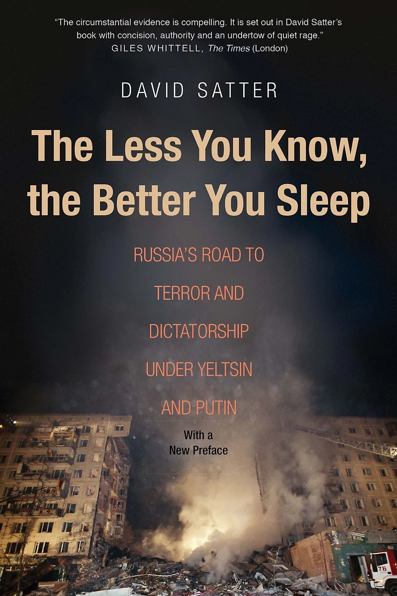 the Less You Know, Better Sleep: Russia's Road to Terror and Dictatorship under Yeltsin Putin