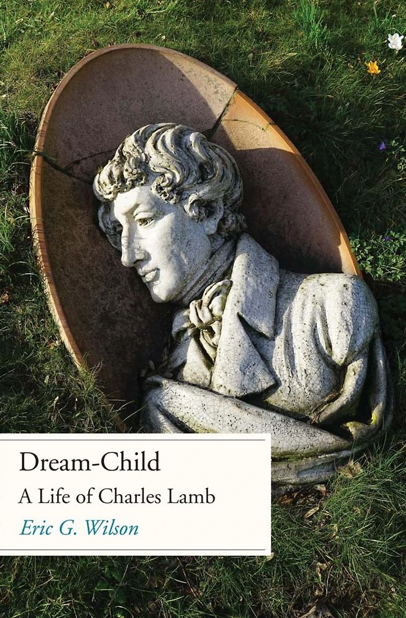 Dream-Child: A Life of Charles Lamb