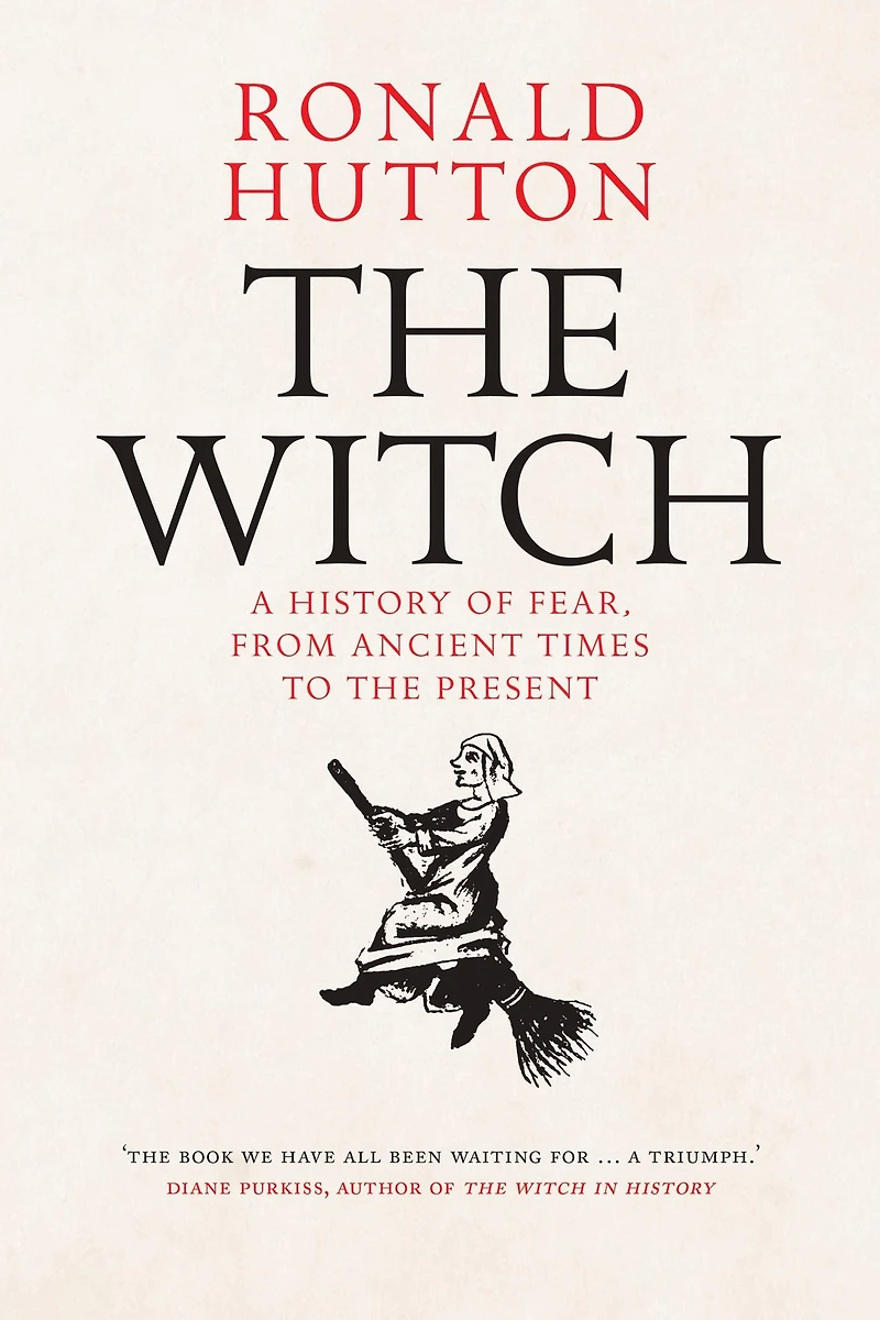 the Witch: A History of Fear, from Ancient Times to Present