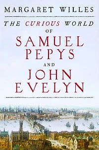 The Curious World of Samuel Pepys and John Evelyn