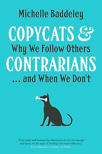 Copycats and Contrarians: Why We Follow Others... When Don't