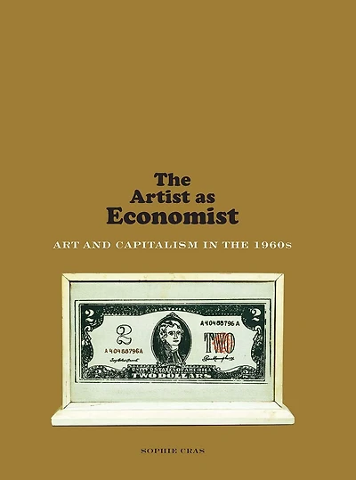 The Artist as Economist: Art and Capitalism in the 1960s