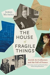 the House of Fragile Things: Jewish Art Collectors and Fall France