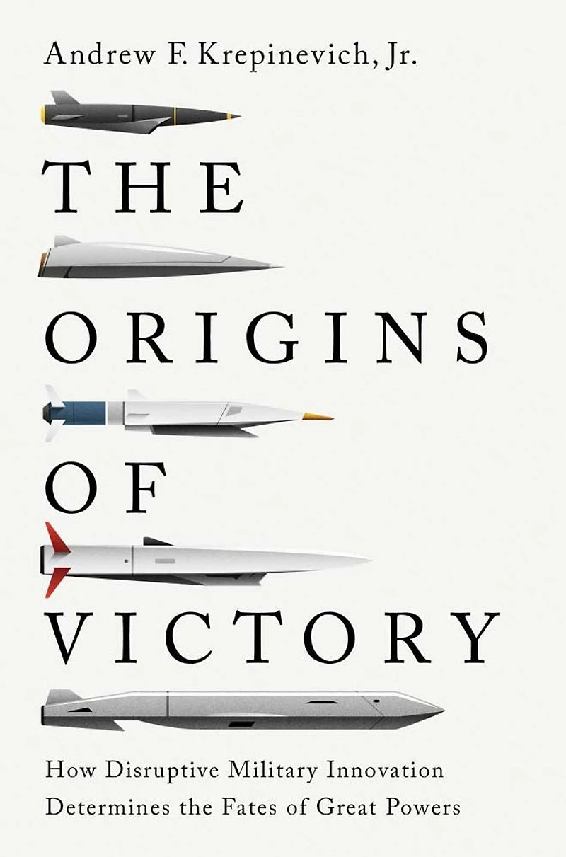 the Origins of Victory: How Disruptive Military Innovation Determines Fates Great Powers