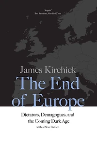 the End of Europe: Dictators, Demagogues, and Coming Dark Age
