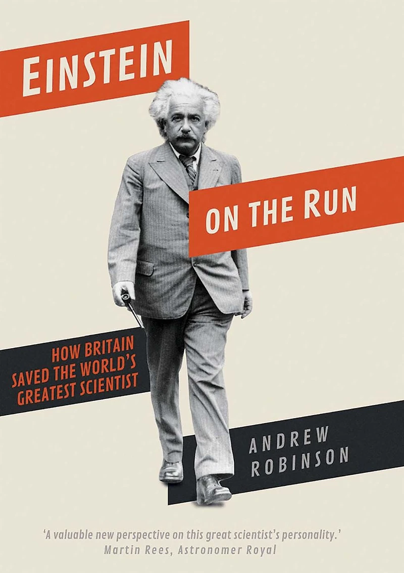 Einstein on the Run: How Britain Saved World's Greatest Scientist