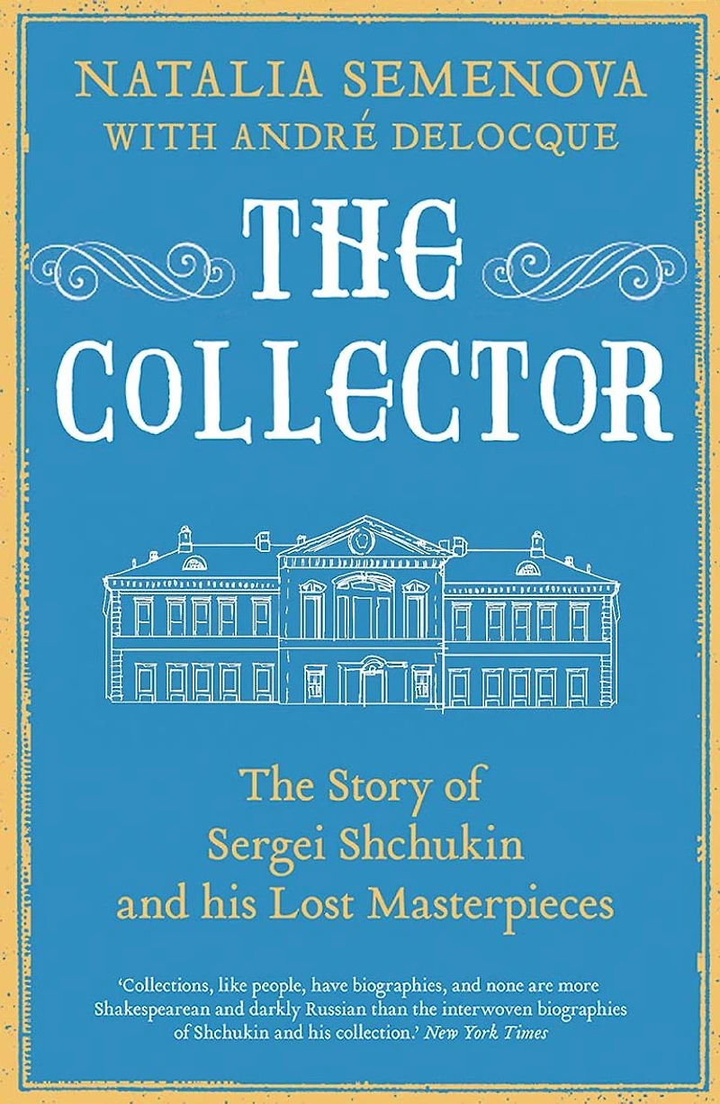 The Collector: Story of Sergei Shchukin and His Lost Masterpieces