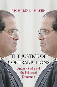 the Justice of Contradictions: Antonin Scalia and Politics Disruption