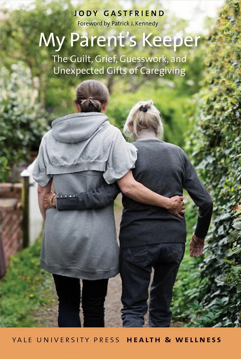 My Parents' Keeper: The Guilt, Grief, Guesswork, and Unexpected Gifts of Caregiving