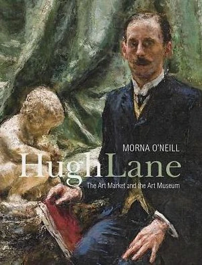 Hugh Lane: The Art Market and the Art Museum, 1893-1915