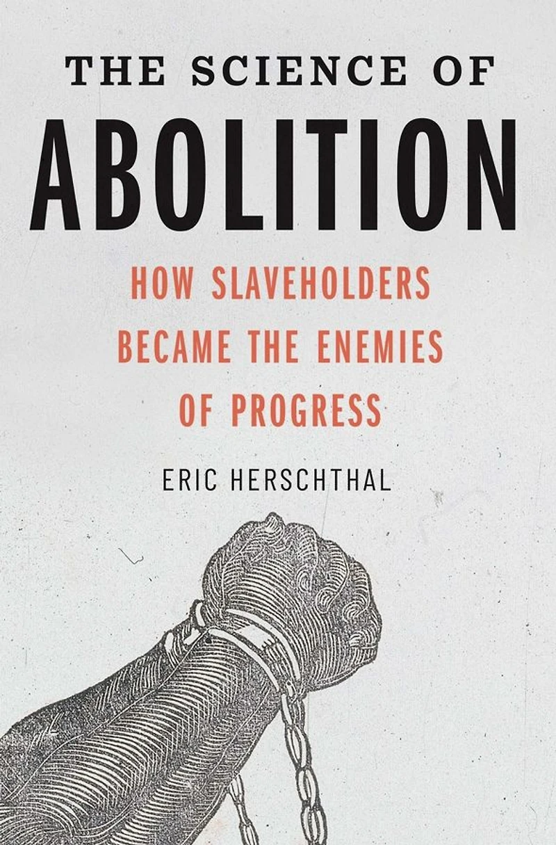 the Science of Abolition: How Slaveholders Became Enemies Progress