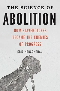 the Science of Abolition: How Slaveholders Became Enemies Progress
