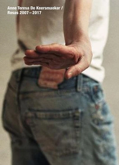 Anne Teresa De Keersmaeker: Rosas 2007-2017