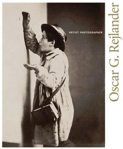 Oscar G. Rejlander: Artist Photographer