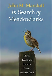 Search of Meadowlarks: Birds, Farms, and Food Harmony with the Land