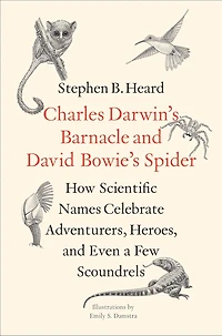 Charles Darwin's Barnacle and David Bowie's Spider: How Scientific Names Celebrate Adventurers, Heroes, Even a Few Scoundrels
