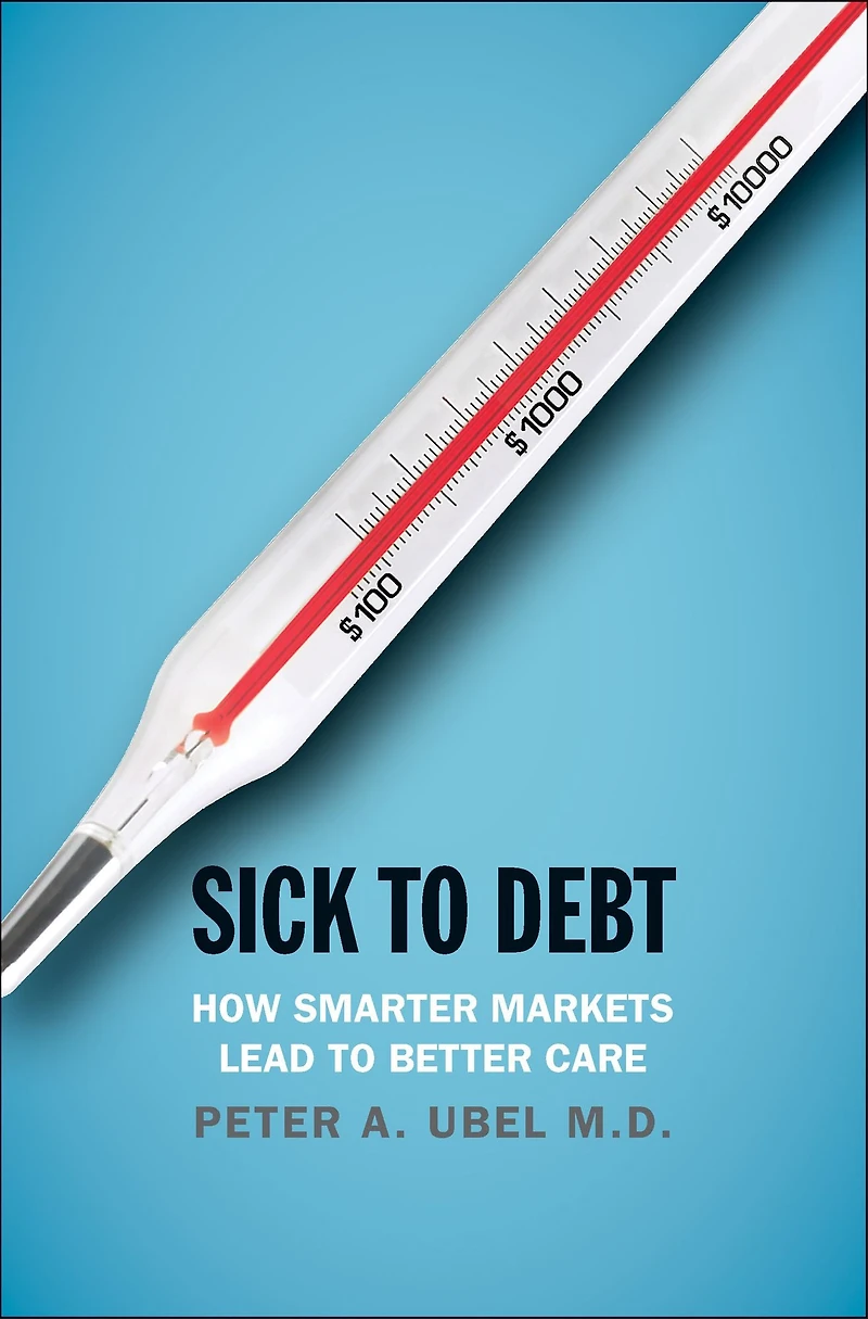 Sick to Debt: How Smarter Markets Lead Better Care