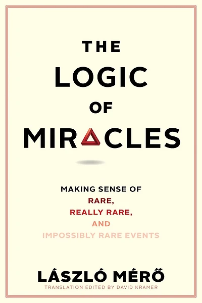 The Logic of Miracles: Making Sense Rare, Really and Impossibly Rare Events