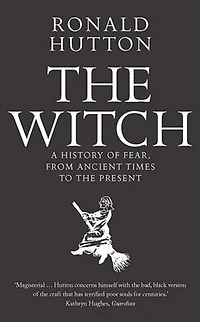 the Witch: A History of Fear, from Ancient Times to Present