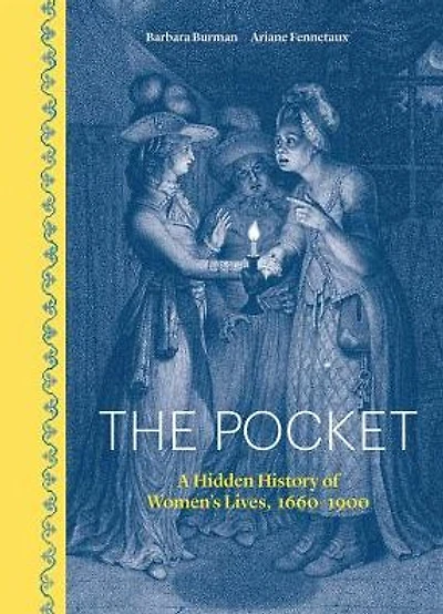 The Pocket: A Hidden History of Women's Lives, 1660-1900