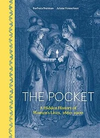 The Pocket: A Hidden History of Women's Lives, 1660-1900