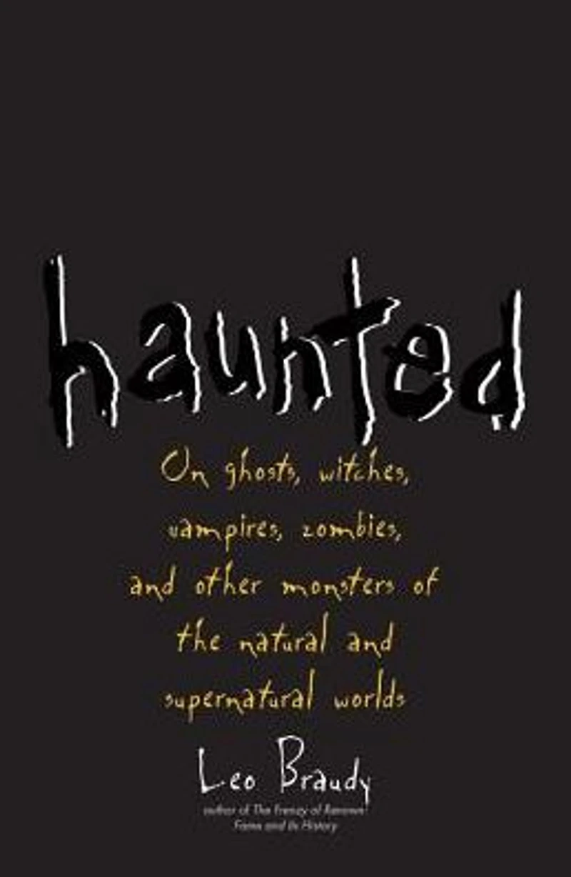 Haunted: On Ghosts, Witches, Vampires, Zombies, and Other Monsters of the Natural Supernatural Worlds