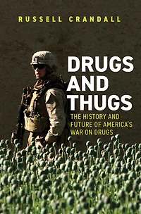 Drugs and Thugs: The History Future of America's War on