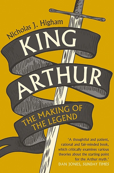 King Arthur: the Making of Legend