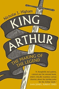 King Arthur: the Making of Legend