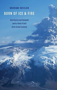 Born of Ice and Fire: How Glaciers Volcanoes (with a Pinch Salt) Drove Animal Evolution