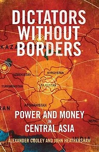 Dictators Without Borders: Power and Money Central Asia