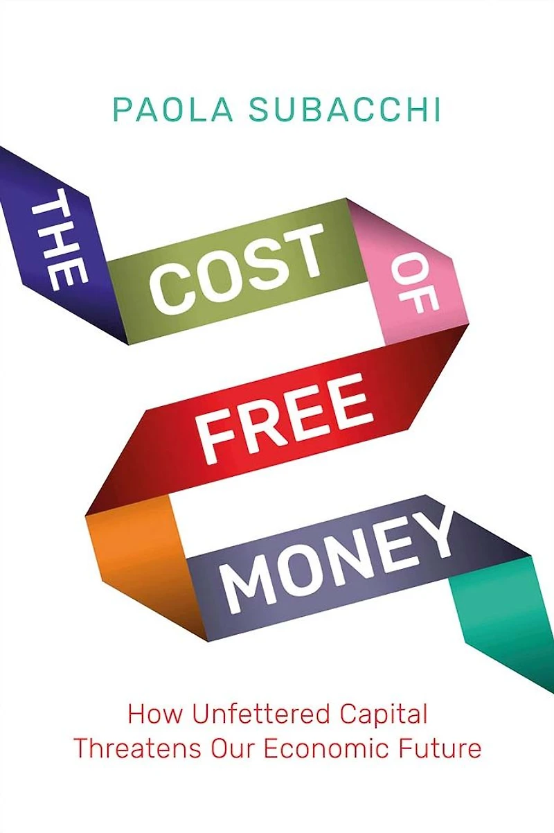 The Cost of Free Money: How Unfettered Capital Threatens Our Economic Future