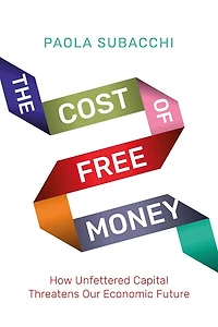 The Cost of Free Money: How Unfettered Capital Threatens Our Economic Future