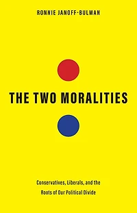 the Two Moralities: Conservatives, Liberals, and Roots of Our Political Divide