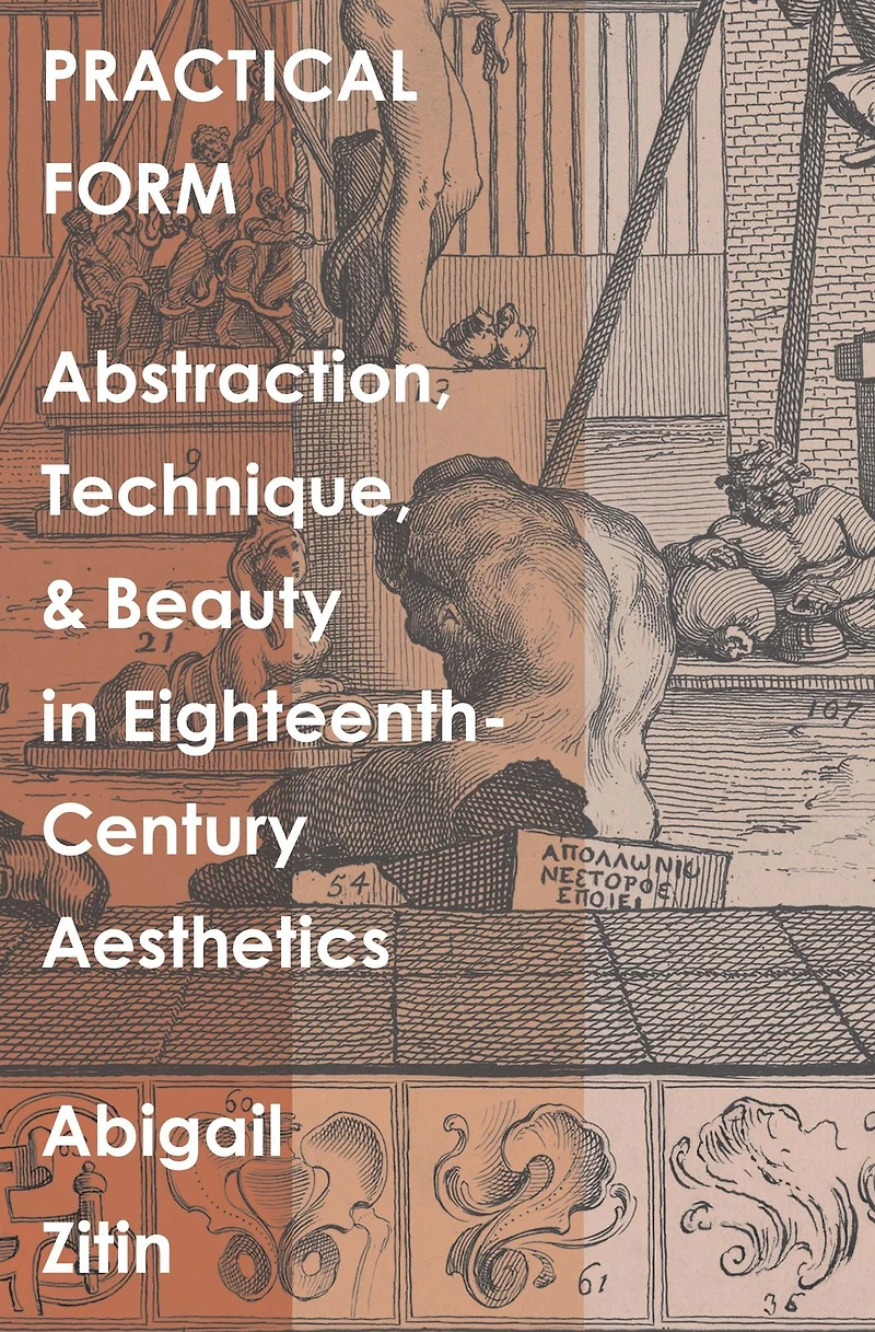 Practical Form: Abstraction, Technique, and Beauty Eighteenth-Century Aesthetics