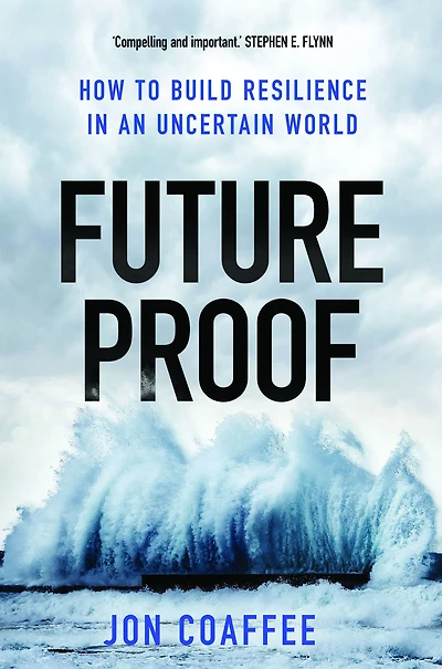 Futureproof: How to Build Resilience an Uncertain World